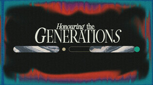 Honouring the Generations