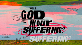 Where is God in Our Suffering?